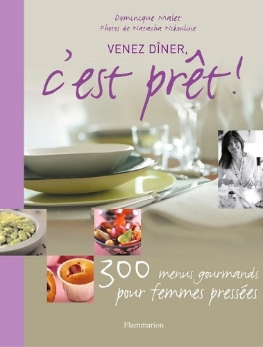 Livrenpoche : Venez diner c'est pret ! : 300 menus gourmands pour gagner du temps - Malet Dominique - Livre