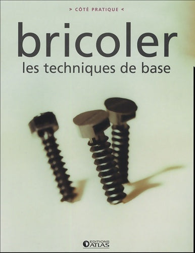 Livrenpoche : Bricoler : Les techniques de base - Atlas - Livre