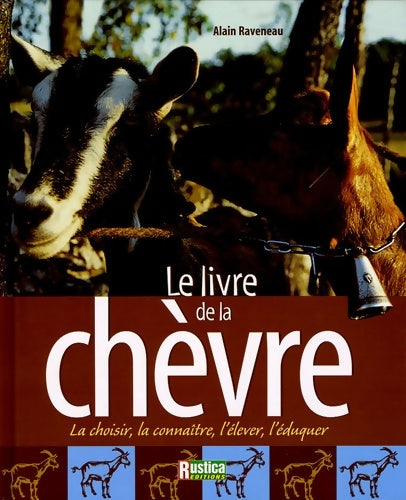 Livrenpoche : Le livre de la chèvre : La choisir la connaître l'élever l'éduquer - Alain Raveneau - Livre