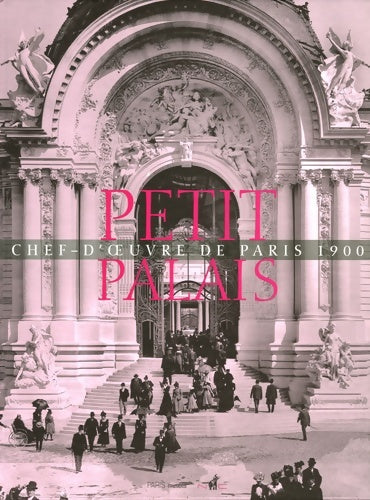 Livrenpoche : Le petit palais : Chef-d'oeuvre de Paris 1900 - Collectif - Livre