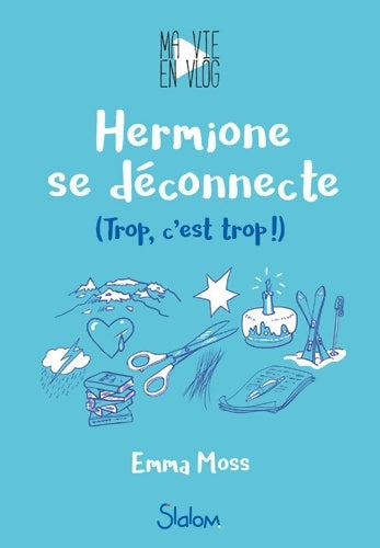 Livrenpoche : Ma vie en vlog Tome III : Hermione se déconnecte - Emma Moss - Livre