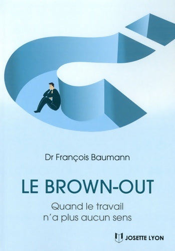 Livrenpoche : Le brown-out. Quand le travail n'a plus aucun sens - François Baumann - Livre