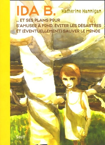 Livrenpoche : Ida b : Et ses plans pour s'amuser à fond éviter les désastres et  sauver le monde - Katherine Hannigan - Livre