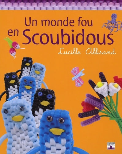 Livrenpoche : Un monde fou en scoubidous - Lucille Allirand - Livre