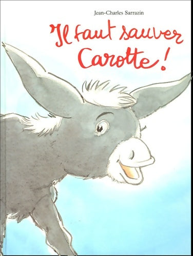 Livrenpoche : Il faut sauver carotte - Sarrazin Jean-charles - Livre