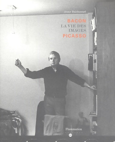 Livrenpoche : Bacon Picasso : La vie des images - Anne Baldassari - Livre