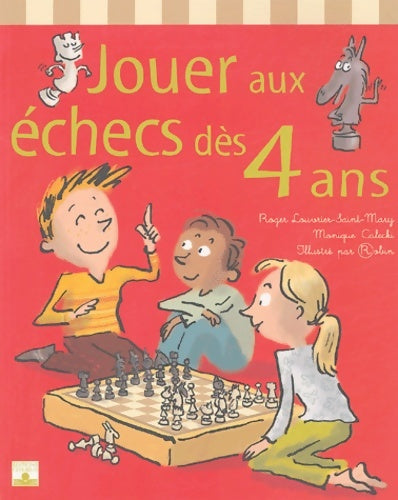 Livrenpoche : Jouer aux échecs dès 4 ans - Roger Louvrier-Saint-Mary, Monique Calecki - Livre