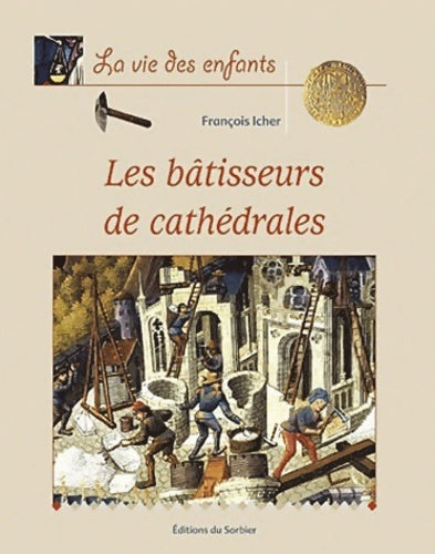 Livrenpoche : Relié - les bâtisseurs de cathédrales - François Icher - Livre