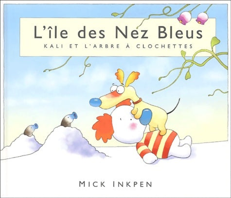 Livrenpoche : Kali et l'arbre à clochettes - Mick Inkpen - Livre