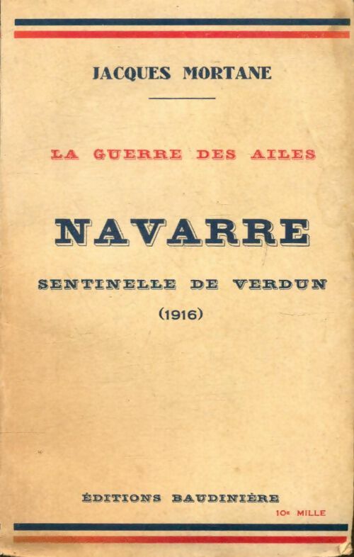 Livrenpoche : La guerre des ailes : Navarre sentinelle de Verdun (1916) - Jacques Mortane - Livre