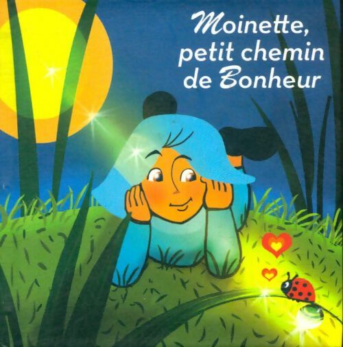 Livrenpoche : Moinette, petit chemin du bonheur - Collectif - Livre