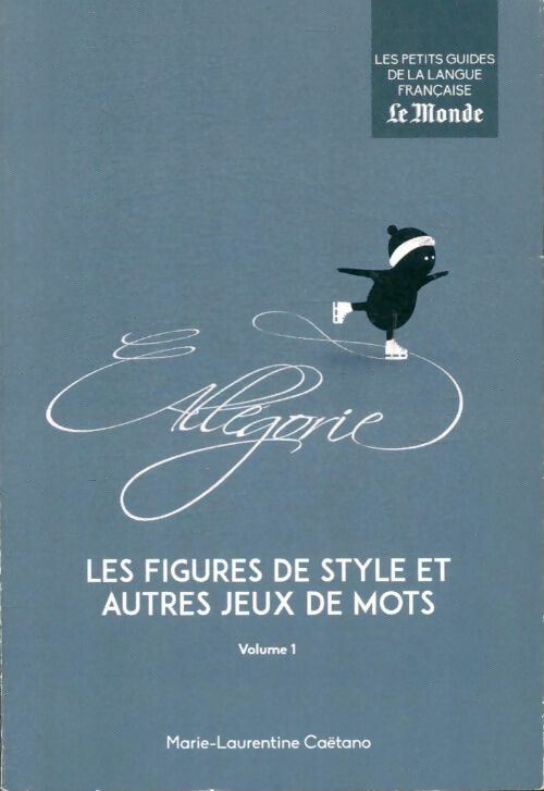 Livrenpoche : Les figures de style et autres jeux de mots Tome I - Marie-Laurentin Caetano - Livre