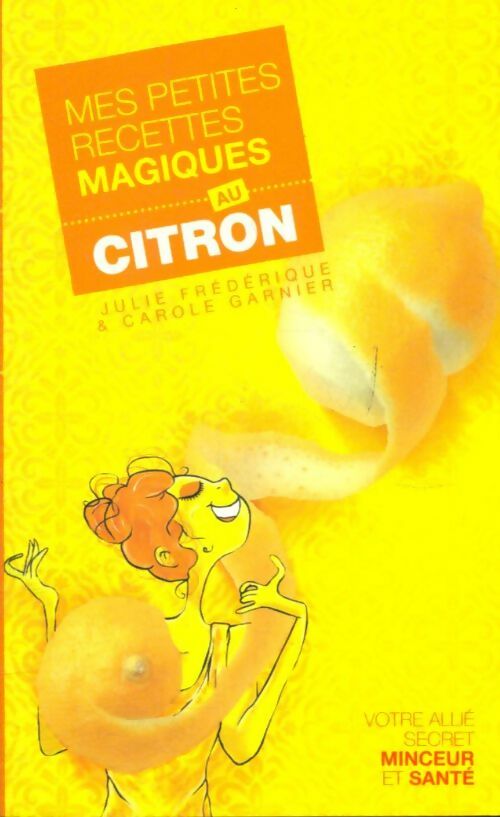 Livrenpoche : Mes petites recettes magiques au citron - Carole Julie; Garnier - Livre