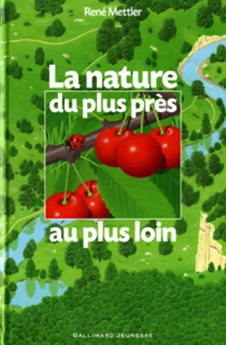 Livrenpoche : La nature du plus près au plus loin - René Mettler - Livre