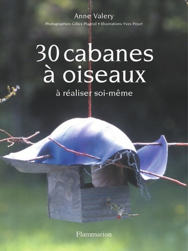 Livrenpoche : 30 cabanes à oiseaux à réaliser soi-même - Anne Valéry - Livre
