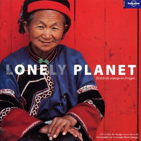 Livrenpoche : Lonely planet : 30 ans de voyages en images - Lonely Planet Images - Livre