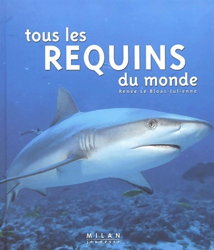 Livrenpoche : Tous les requins du monde - Renée Le Bloas-julienne - Livre