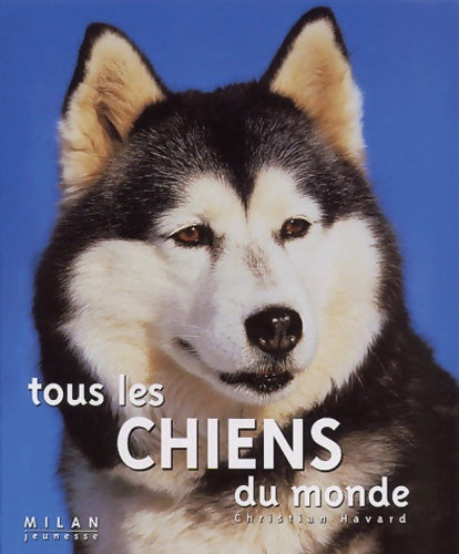 Livrenpoche : Tous les chiens du monde - Christian Havard - Livre
