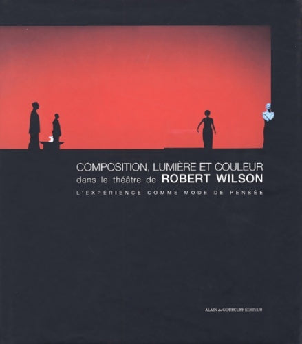 Livrenpoche : Composition lumière et couleur dans le théâtre de robert wilson. L'expérience comme mode de pensée - Mihaïl Moldoveanu - Livre