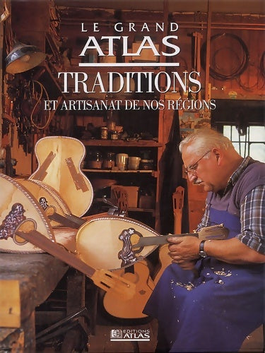 Livrenpoche : Le grand atlas traditions et artisanat de nos régions - Collectif - Livre