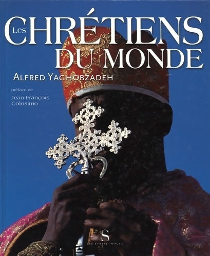 Livrenpoche : Les chrétiens du monde - Alfred Yaghobzadeh - Livre