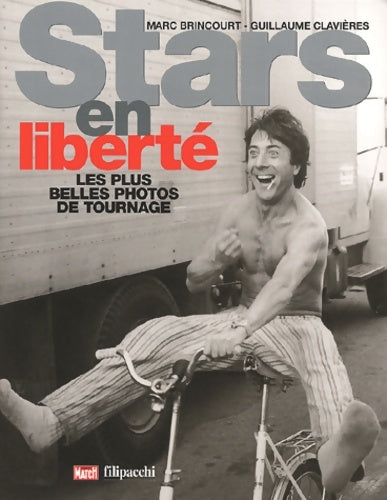 Livrenpoche : Stars en liberté : Les plus belles photos de tournage - Guillaume Clavières - Livre