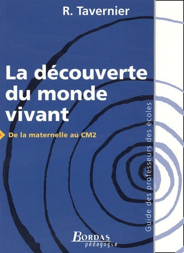 Livrenpoche : La découverte du monde vivant de la maternelle au cm2. Guide des professeurs des écoles - Raymond Tavernier - Livre