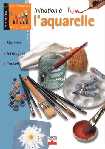 Livrenpoche : Initiation à l'aquarelle : Matériel techniques conseils - Collectif - Livre