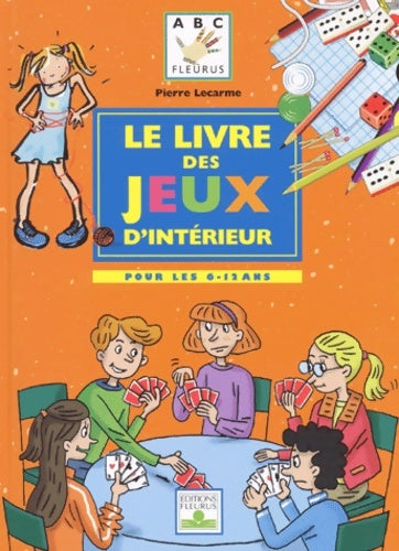 Livrenpoche : Le livre des jeux d intérieur - Pierre Lecarme - Livre