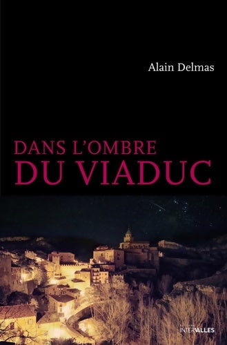 Livrenpoche : Dans l'ombre du viaduc - Alain Delmas - Livre