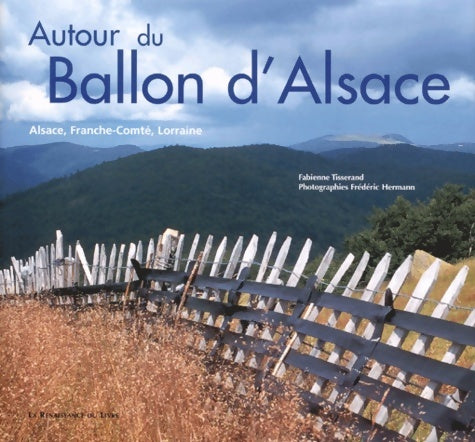 Livrenpoche : Autour du ballon d'alsace. Alsace franche-comté Lorraine - Fabienne Tisserand - Livre
