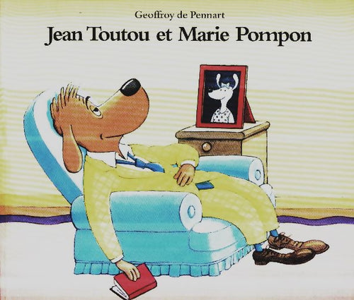 Jean toutou et Marie Pompon - Geoffroy De Pennart - Livre