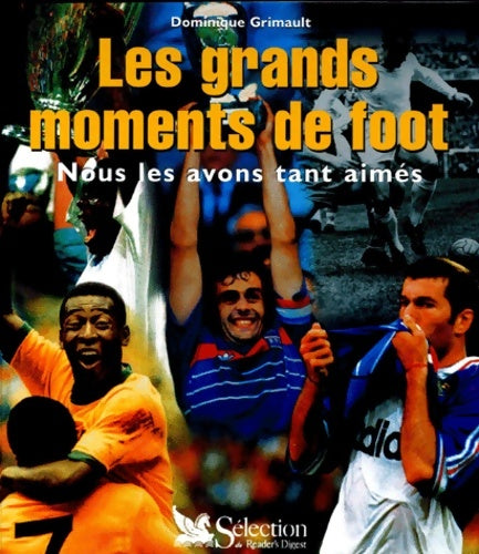 Livrenpoche : Les grands moments de foot. : Nous les avons tant aimés - Dominique Grimault - Livre