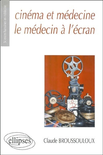 Livrenpoche : Cinéma et médecine le médecin à l'écran - Claude Broussouloux - Livre