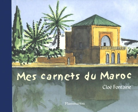 Livrenpoche : Mes carnets du Maroc - Cloé Fontaine - Livre