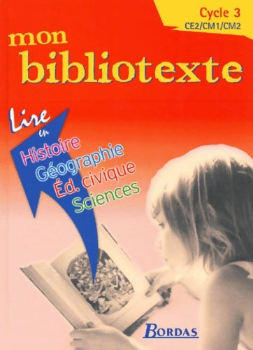 Livrenpoche : Mon bibliotexte cycle 3 : Découverte du monde : histoire géographie éducation civique sciences - Dominique Roure - Livre
