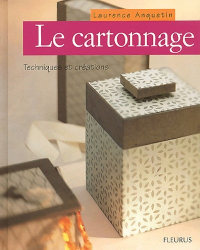 Livrenpoche : Le cartonnage : Technique et créations - Laurence Anquetin - Livre