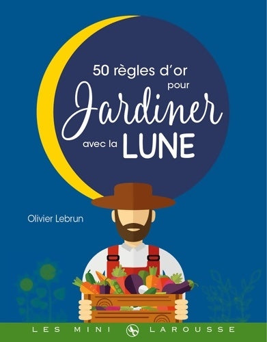 Livrenpoche : 50 règles d'or pour jardiner avec la lune - Olivier Lebrun - Livre