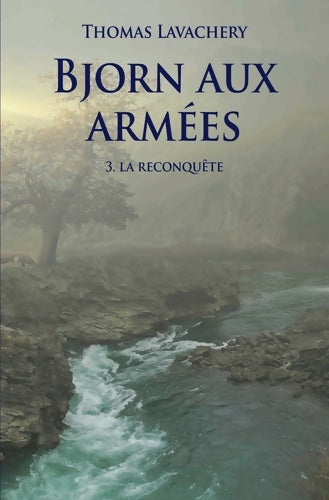 Livrenpoche : Bjorn aux armées Tome III : La reconquête - Thomas Lavachery - Livre