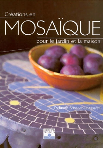 Livrenpoche : Créations en mosaïque pour le jardin et la maison - Deborah Schneebell-morrell - Livre