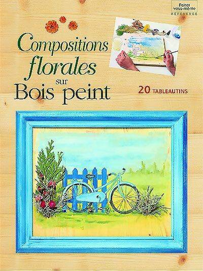 Livrenpoche : Compositions florales sur bois peint - Brigitte Le Dilly - Livre