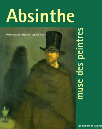 Livrenpoche : Absinthe muse des peintres - Marie-Claude Delahaye - Livre