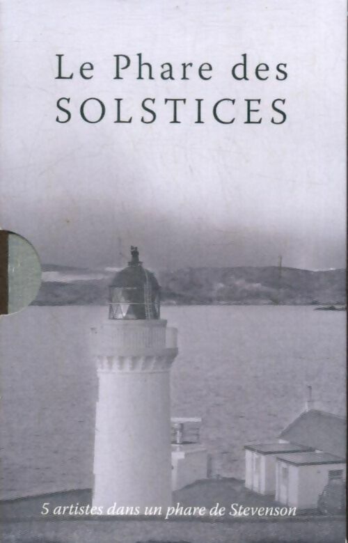 Livrenpoche : Le phare des solstices : 5 artistes dans un phare de Stevenson - Collectif - Livre