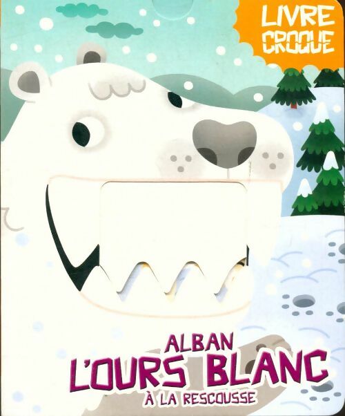 Livrenpoche : Alban l'ours blanc à la rescousse - Collectif - Livre