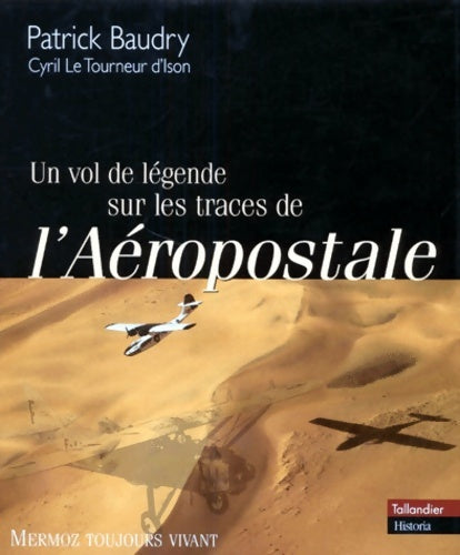 Livrenpoche : Un vol de légende sur les traces de l'aeropostale. Mermoz toujours vivant - Patrick Baudry - Livre