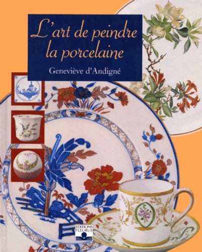 Livrenpoche : L'art de peindre la porcelaine - Geneviève D' Andigné - Livre