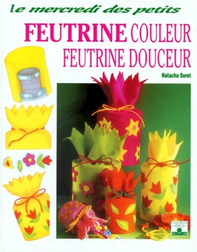 Livrenpoche : Feutrine couleur feutrine douceur - Natacha Seret - Livre