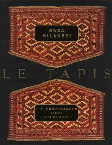 Livrenpoche : Le tapis. Les provenances l'art l'histoire - Enza Milanesi - Livre