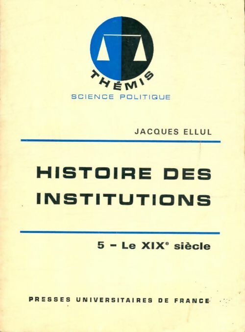 Livrenpoche : Histoire des institutions Tome V : Le XIXe siècle - Jacques Ellul - Livre