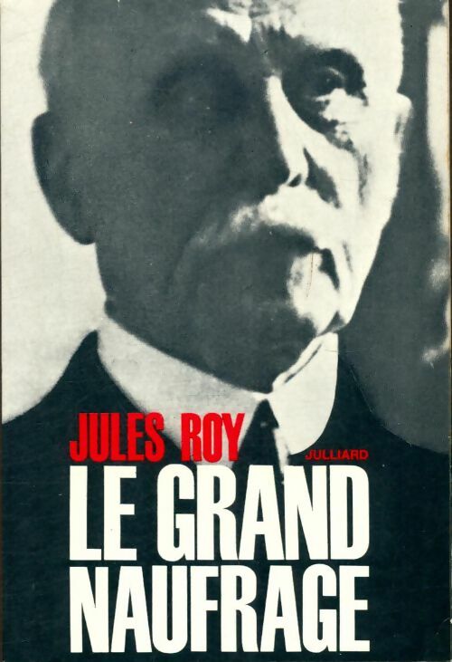 Le grand naufrage - Jules Roy -  Julliard GF - Livre